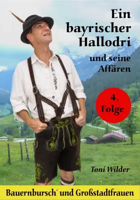 Ein Bayerischer Hallodri und seine Affären 4