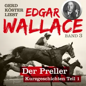 Der Preller - Gerd Köster liest Edgar Wallace, Band 3 (Ungekürzt)