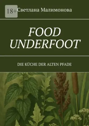 Food underfoot. Die Küche der alten Pfade