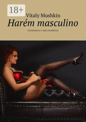 Harém masculino. Casamento e sexo moderno