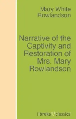 Narrative of the Captivity and Restoration of Mrs. Mary Rowlandson