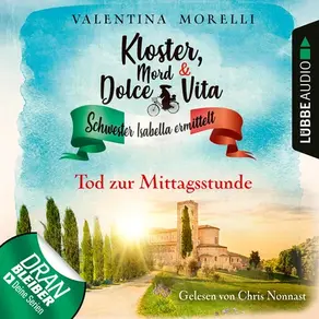 Tod zur Mittagsstunde - Kloster, Mord und Dolce Vita - Schwester Isabella ermittelt, Folge 1 (Ungekürzt)
