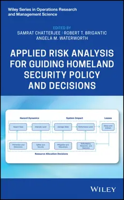 Applied Risk Analysis for Guiding Homeland Security Policy and Decisions