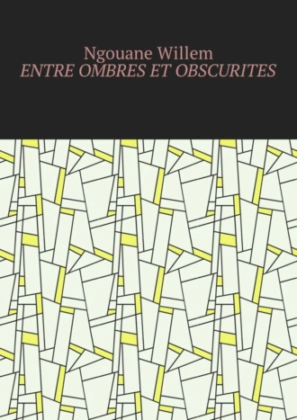 Entre ombres et obscurités