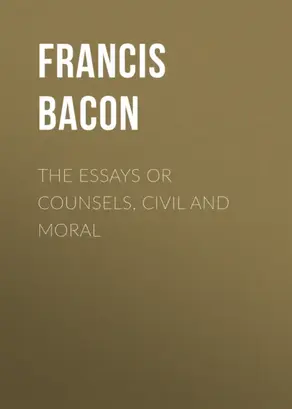 The Essays or Counsels, Civil and Moral