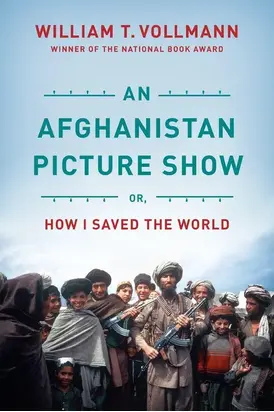 An Afghanistan Picture Show: Or, How I Saved the World