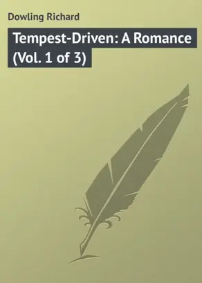 Tempest-Driven: A Romance (Vol. 1 of 3)