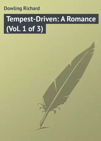 Tempest-Driven: A Romance (Vol. 1 of 3)