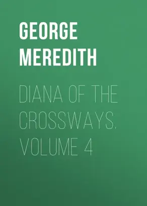 Diana of the Crossways. Volume 4