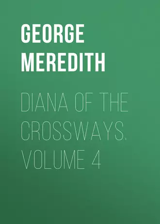 Diana of the Crossways. Volume 4