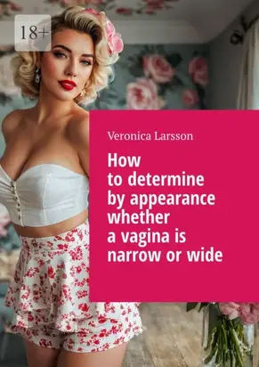 How to determine by appearance whether a vagina is narrow or wide
