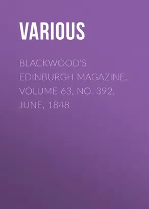 Blackwood's Edinburgh Magazine, Volume 63, No. 392, June, 1848
