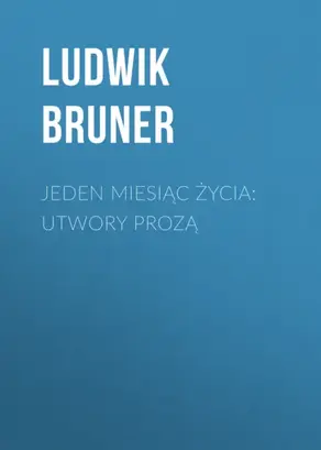 Jeden miesiąc życia: utwory prozą