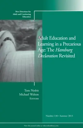 Adult Education and Learning in a Precarious Age: The Hamburg Declaration Revisited. New Directions for Adult and Continuing Education, Number 138