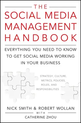 The Social Media Management Handbook. Everything You Need To Know To Get Social Media Working In Your Business