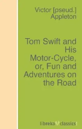 Tom Swift and His Motor-Cycle, or, Fun and Adventures on the Road