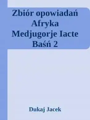 ZbiГіr opowiadaЕ„ Afryka Medjugorje Iacte BaЕ›Е„ 2