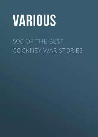 500 of the Best Cockney War Stories
