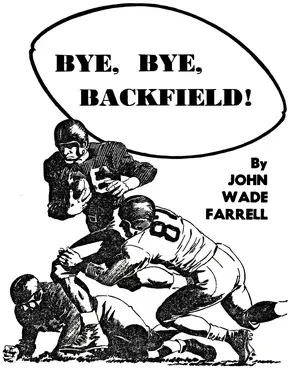 Bye, Bye, Backfield!