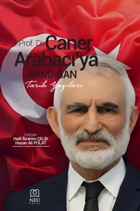 PROF. DR. CANER ARBACI'YA ARMAĞAN TARİH YAZILARI