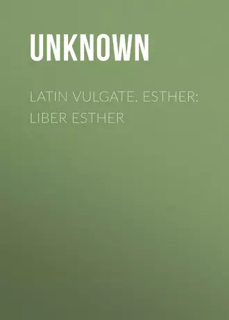 Latin Vulgate, Esther: Liber Esther