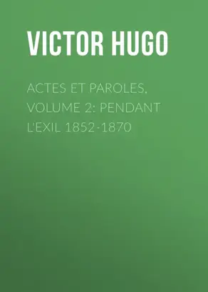 Actes et Paroles, Volume 2: Pendant l'exil 1852-1870