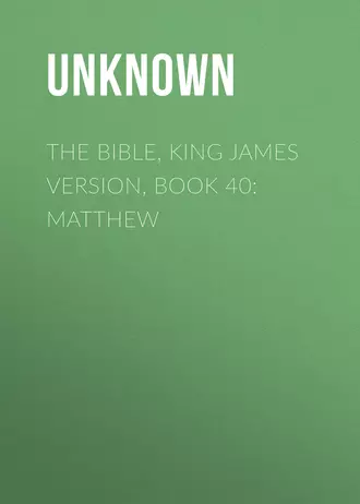 The Bible, King James version, Book 40: Matthew