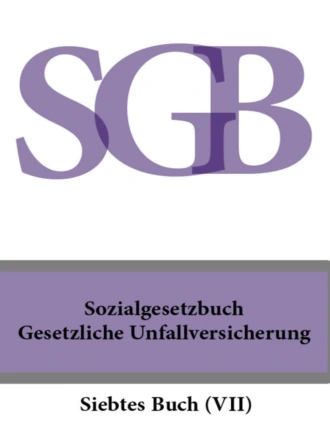 Sozialgesetzbuch (SGB) Siebtes Buch (VII) – Gesetzliche Unfallversicherung