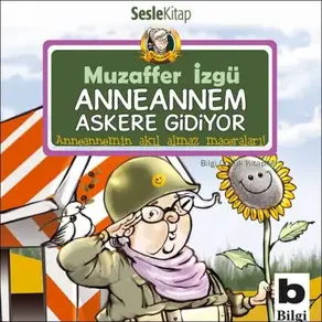 Anneannemin Akılalmaz Maceraları – Anneannem Askere Gidiyor