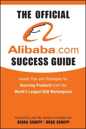 The Official Alibaba.com Success Guide. Insider Tips and Strategies for Sourcing Products from the World's Largest B2B Marketplace