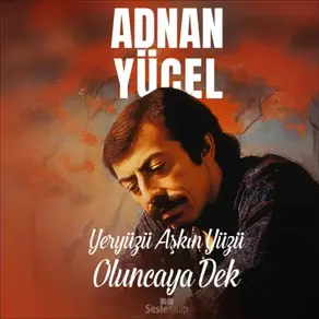 Yeryüzü Aşkın Yüzü Oluncaya Dek