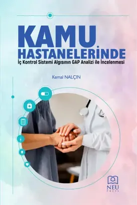 KAMU HASTANELERİNDE İÇ KONTROL SİSTEMİ ALGISININ GAP ANALİZİ İLE İNCELENMESİ