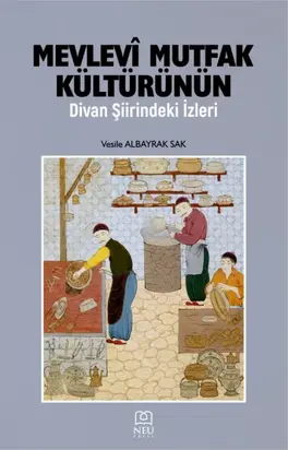 MEVLEVÎ MUTFAK KÜLTÜRÜNÜN DİVAN ŞİİRİNDEKİ İZLERİ
