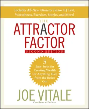 The Attractor Factor. 5 Easy Steps for Creating Wealth (or Anything Else) From the Inside Out
