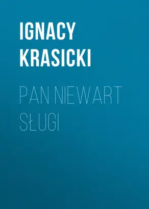 Pan niewart sługi