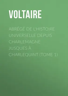 Abrégé de l'Histoire universelle depuis Charlemagne jusques à Charlequint (Tome 1)