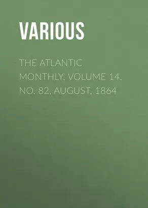 The Atlantic Monthly, Volume 14, No. 82, August, 1864