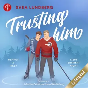Trusting him - Liebe erfriert nicht - Boston Heated Hearts - Bennet & Riley, Band 1 (Ungekürzt)
