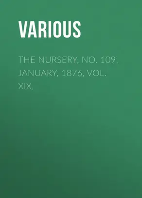 The Nursery, No. 109, January, 1876, Vol. XIX.