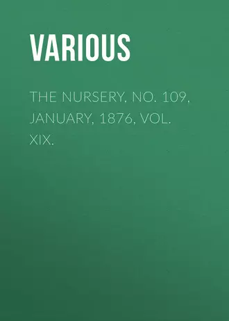 The Nursery, No. 109, January, 1876, Vol. XIX.