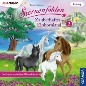 Die Suche nach dem Elfenschlüssel - Sternenfohlen - Zauberhaftes Einhornland, Teil 2 (ungekürzt)