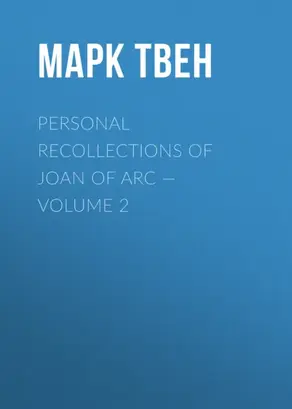 Personal Recollections of Joan of Arc — Volume 2