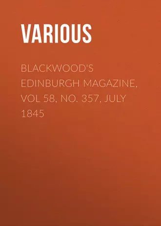 Blackwood's Edinburgh Magazine, Vol 58, No. 357, July 1845