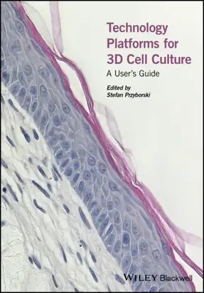 Technology Platforms for 3D Cell Culture. A User's Guide