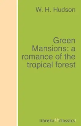 Green Mansions: a romance of the tropical forest