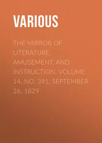 The Mirror Of Literature, Amusement, And Instruction. Volume 14, No. 391, September 26, 1829