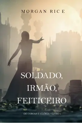 Soldado, Irmão, Feiticeiro