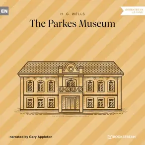 The Parkes Museum (Unabridged)