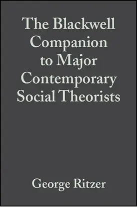 The Blackwell Companion to Major Contemporary Social Theorists