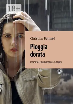 Pioggia dorata. Intimità. Regolamenti. Segreti